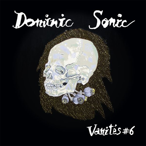dominic sonic Vanités#6